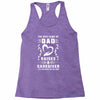 The Best Kind of Dad Raises a Caregiver Yes, She Bought Me This Shirt Racerback Tank