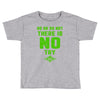 Do Or Do Not There Is No Try Toddler T-shirt