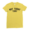 Not Today Toby Ladies Fitted T-Shirt