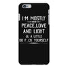 i'm mostly peace, love and light &amp; a little go fuck yourself iPhone 6 Plus/6s Plus Case
