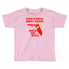 make florida great again Toddler T-shirt