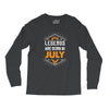 Legends are born in July Long Sleeve Shirts