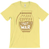 make coffee not war T-Shirt