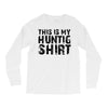This Is My Hunting Shirt Long Sleeve Shirts