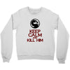 keep calm and kill him Crewneck Sweatshirt