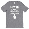 note to self penguin are awesome T-Shirt