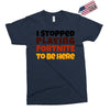 I stopped playing fortnite to be here Exclusive T-shirt
