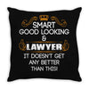 Smart Good Looking Lawyer Doesnt Get Better Than Throw Pillow