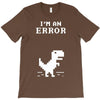 I'm an Error T-Shirt