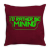 i'd rather be mining t shirt Throw Pillow
