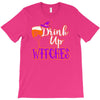 drink up witches T-Shirt