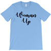 woman up T-Shirt