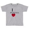 i dyslexia Toddler T-shirt