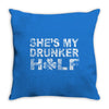 she's my drunker helf Throw Pillow