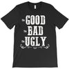 The Bad Ugly Good T-Shirt