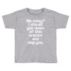 me crazy Toddler T-shirt