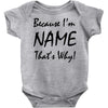 because i'm name that's why! Baby Bodysuit