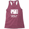 i want to believe Racerback Tank