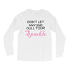 don't let anyone dull your sparkle Long Sleeve Shirts
