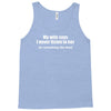 my wife says i never listen funny Tank Top