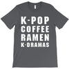 k pop coffee ramen k dramas T-Shirt