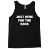 just here for the boos Tank Top