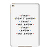 They Don't That We Know They Know We Know iPad Mini 4