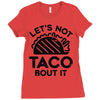 lets not taco bout it Ladies Fitted T-Shirt
