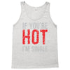 if you're hot i'm single Tank Top