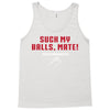 Suck my balls mate Tank Top