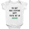 You Can't Make Everyone Happy You're Not an Avacado Baby Bodysuit