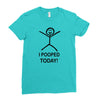 i pooped today Ladies Fitted T-Shirt