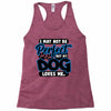 i may not be be perfect but my dog loves me Racerback Tank