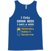 drink beer 3 days a week Tank Top