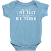 too slow to live fast too old to die young Baby Onesie