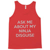 ask me about my ninja disguise Tank Top