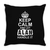 Keep Calm And Let Alan Handle It Throw Pillow