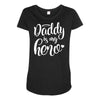 Daddy is my Hero Maternity Scoop Neck T-shirt
