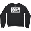 my biceps funny printed Crewneck Sweatshirt