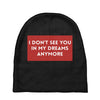 i don't See You in My Dreams Anymore Baby Beanies