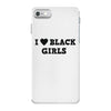 i love black girls iPhone 7 Case