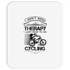 I Don't Need Therapy Just to Go Cycling Mousepad