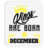 Kings Are Born In December Mousepad