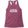 i love my girlfriend funny Racerback Tank