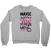 Maybe I Was Too Late To Be His First But Right Now I'm Happy To Be His Crewneck Sweatshirt