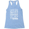 i tried to be good but then campfire was lit and there war wine Racerback Tank