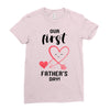 Our First Father's Day! Baby Girl Ladies Fitted T-Shirt