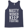 nasty women keep fighting Tank Top