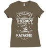 I Don't Need Therapy Just to Go Kayaking Ladies Fitted T-Shirt