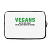 Vegans We're Not Crazy We're Just From The Future Laptop sleeve